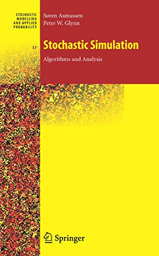 Stochastic Simulation: Algorithms and Analysis (Stochastic Modelling and Applied Probability, 57, Band 57)